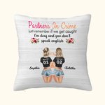 Personalized Partners in Crime Just Remember If We Get Caught I'm Deaf and You Don't Speak English Throw Pillow Cover Best Friend Gift Home Decor