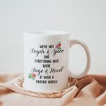 Personalized We're Not Sugar And Spice And Everything Nice We're Sage And Hood White Ceramic Mug Best Friend Gift