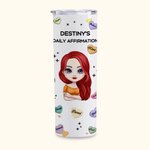Personalized Daily Affirmations and Positive Thoughts Straight Skinny Tumbler for Women Birthday Christmas Gift
