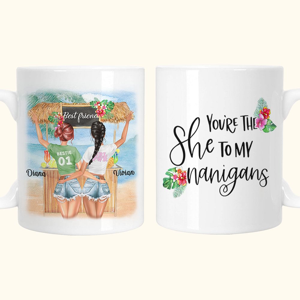Tasse en céramique blanche personnalisée You're The She To My Nanigans Cadeau d'anniversaire et d'amitié pour les sœurs