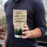 Vaso personalizado Life Is Better When You're Camping Forest Landscape 30oz Regalo de cumpleaños Regalo de camping