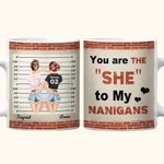 Personalizzato You Are The She To My Nanigans White Ceramic Mug Friend Gifts for Bestie Sister Office and Home Decor