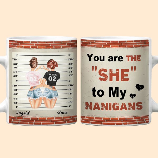 Personalizzato You Are The She To My Nanigans White Ceramic Mug Friend Gifts for Bestie Sister Office and Home Decor
