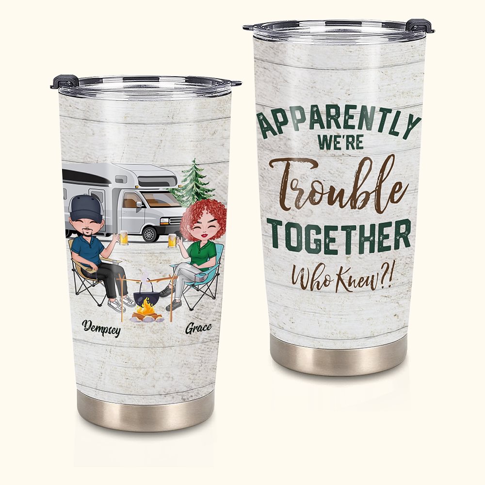 Personnalisé Apparemment nous sommes Trouble Couple Camping 20oz Tumbler Birthday pour boissons chaudes et froides Grand cadeau d'anniversaire pour am