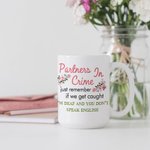 Personalisierte Partner in Crime Wenn wir erwischt werden Ich bin taub Sie sprechen nicht Englisch Weiß Keramik Becher Geburtstag Freundschaft Geschen