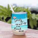 Henkilökohtainen Girls Trip I Love You To The Beach ja takaisin 12oz Wine Tumbler uudelleenkäytettäviä ystävyys lahja eristys vaikutus