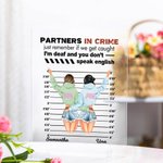 Personalised Partners in Crime Just Remember If We Get Caught I'm Deaf and You Don't Speak English Acrylic Plaque Best Friend Gift