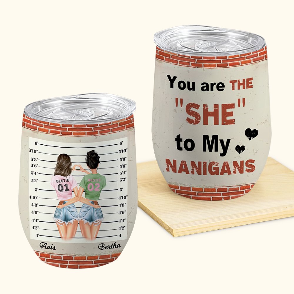 Personalizzato You Are The "She" To My Nanigans Modern Bestie Girls Wine Tumbler Friendship Gift (regalo di amicizia)
