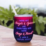 Henkilökohtainen Emme ole sokeria ja mausteita ja kaikkea kivaa Bar uudelleenkäytettävä Wine Tumbler eristys vaikutus Best Friends lahja