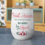 Personalizzato Soul Sisters We're Sisters By Heart Wine Tumbler Regalo di uso quotidiano per l'amica del cuore