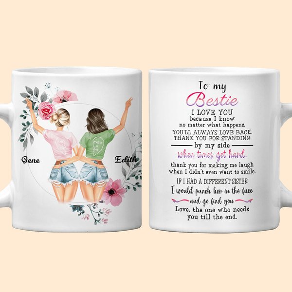 Personalized Bestie I Love You You'll Always Love Back By My Side When Times Get Hard White Ceramic Mug Friend Gift for Sister