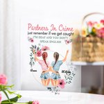 Henkilökohtainen Rikostoverit Muista vain, jos jäämme kiinni, olen kuuro ja sinä et puhu englantia Akryylilaatta Akryylinen koriste