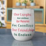 Personalized Our Friendship Is Endless Bestie Bst Friend Quote Wine Tumbler Birthday Gift