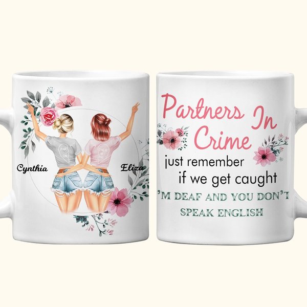 Personalizzato Partners in Crime If We Get Caught I'm Deaf You Don't Speak English White Ceramic Mug Regalo di compleanno, di Natale e di laurea per l