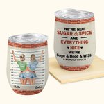 Personalized We're Not Sugar And Spice Everything Nice Bestie Caption Wine Tumbler Friend Gift with Insulation Effect