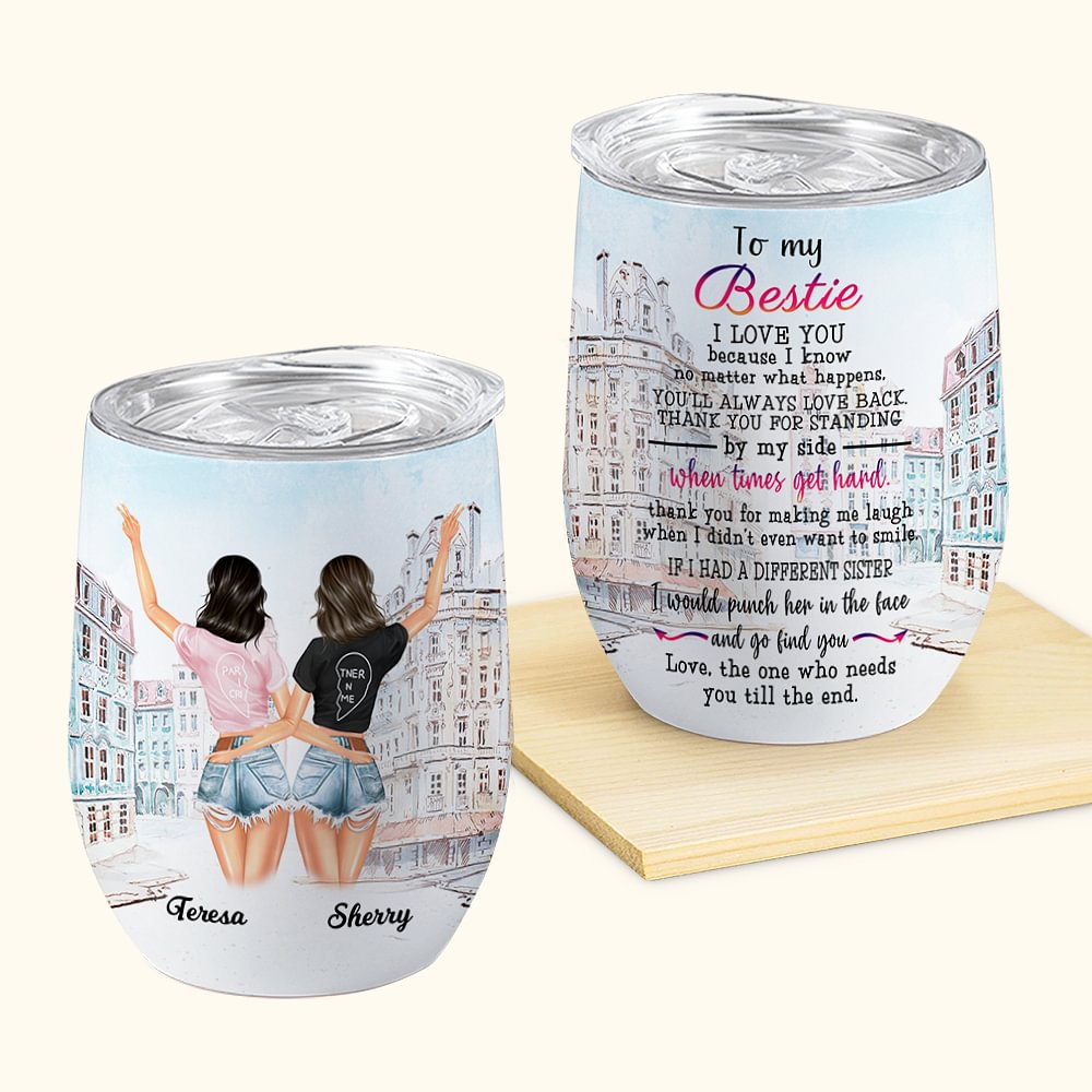 Personalizzato I Love You My Bestie Thank You For Standing By My Side Wine Tumbler Regalo per il migliore amico Adatto per liquidi caldi e freddi