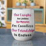 Personalised Our Laughs Are Limitless Our Memories Are Countless Our Friendship Is Endless Wine Tumbler Bestie Birthday Gift 12oz