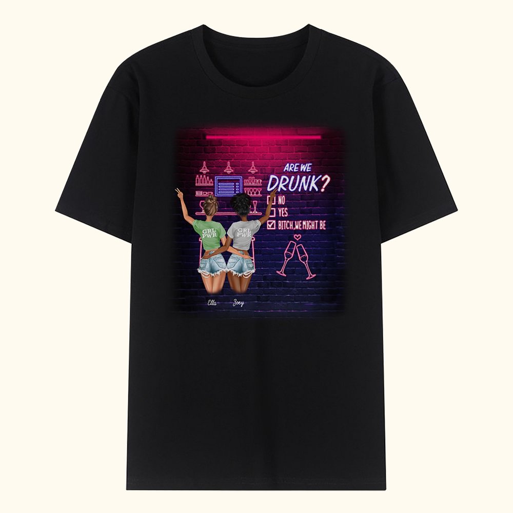 Personnalisé Are We Drunk Bitch We Might Be T-shirt Friendship Gift Daily Wear