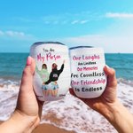 Personalised Our Laughs Are Limitless Our Memories Are Countless Our Friendship Is Endless Wine Tumbler Bestie Birthday Gift 12oz