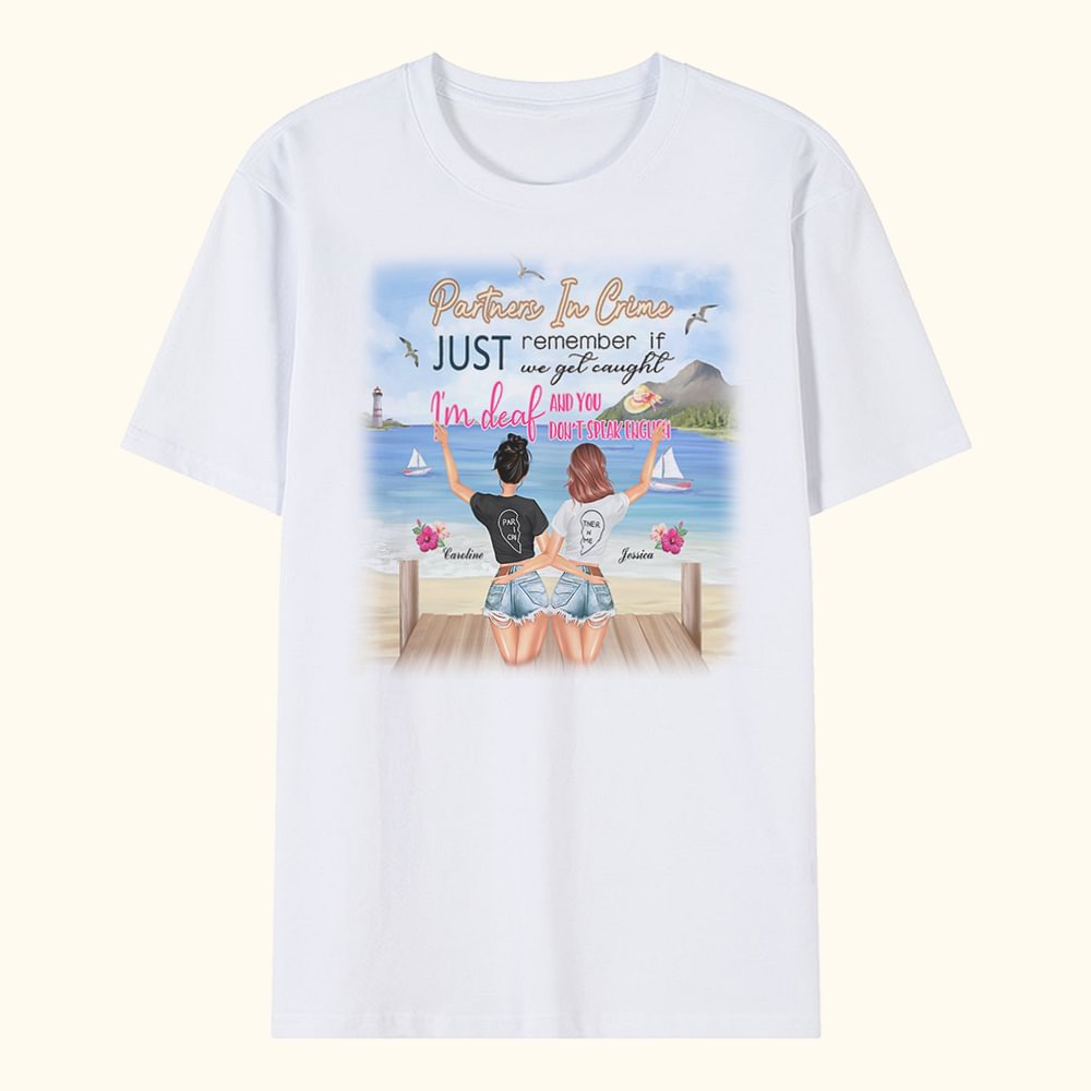 T-shirt personnalisé "Partenaires dans le crime" - N'oublie pas que si nous nous faisons prendre, je suis sourd et tu ne parles pas anglais - Cadeau d