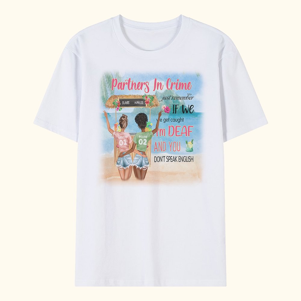 Personnalisé Partenaires dans le crime N'oublie pas que si on se fait prendre je suis sourd et tu ne parles pas anglais T-shirt Meilleur Ami Cadeau Po