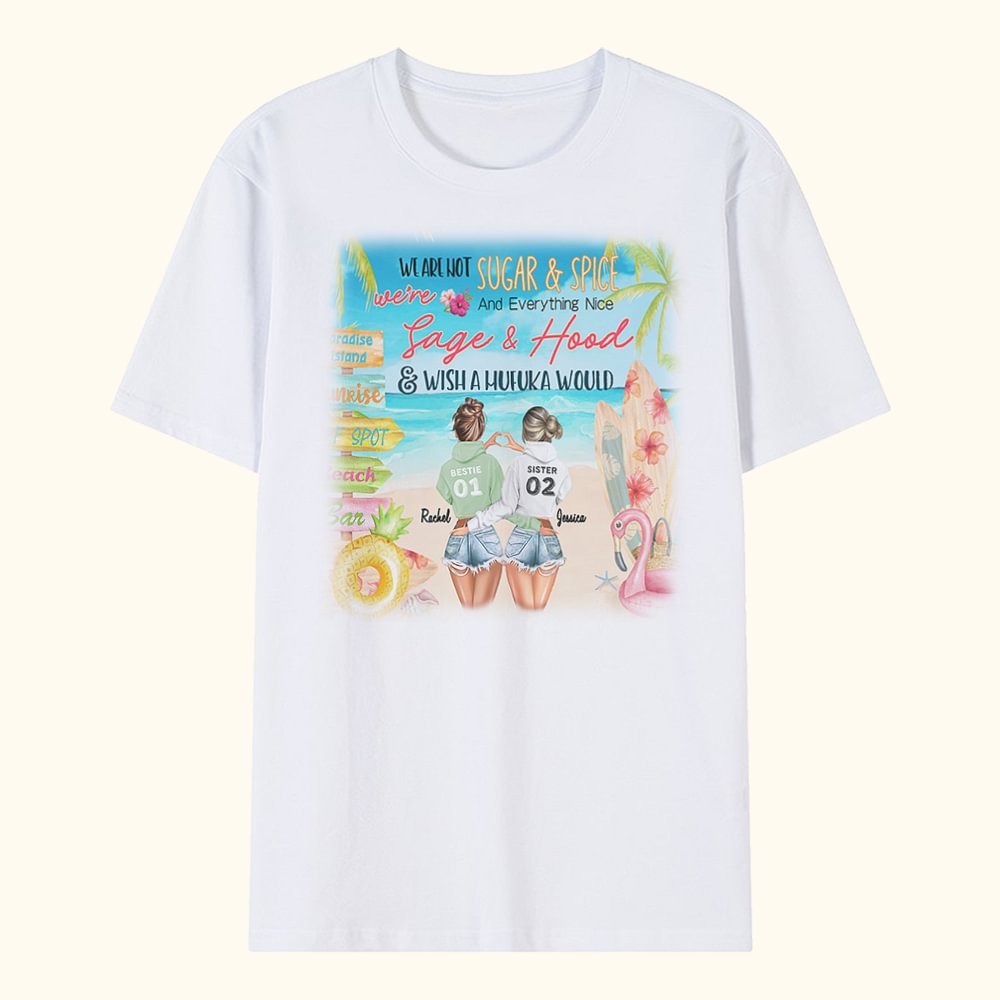 Personnalisé We're Not Sugar and Spice and Everything Nice We're Sage and Hood and Wish a Mufuka Would T-shirt Besties Gift