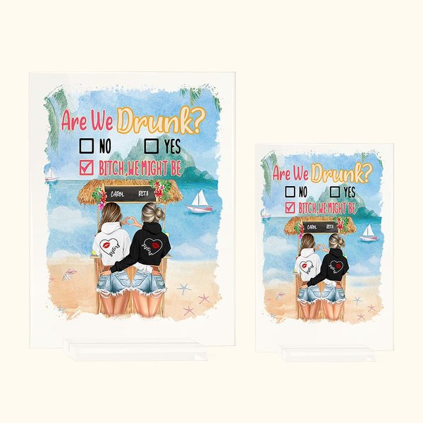Placa acrílica personalizada Are We Drunk Bitch We Might Be Besties Gift Adorno de escritorio