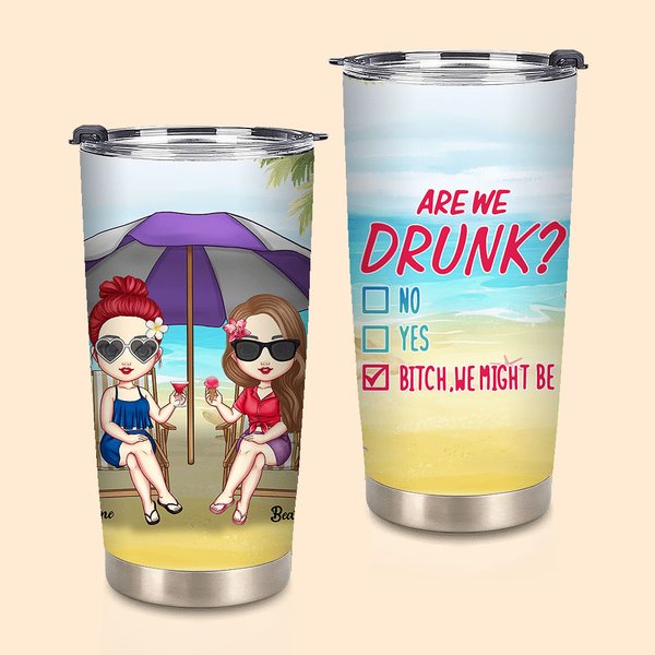 Are We Drunk 20oz Tumbler Friendship Memorial Gift
