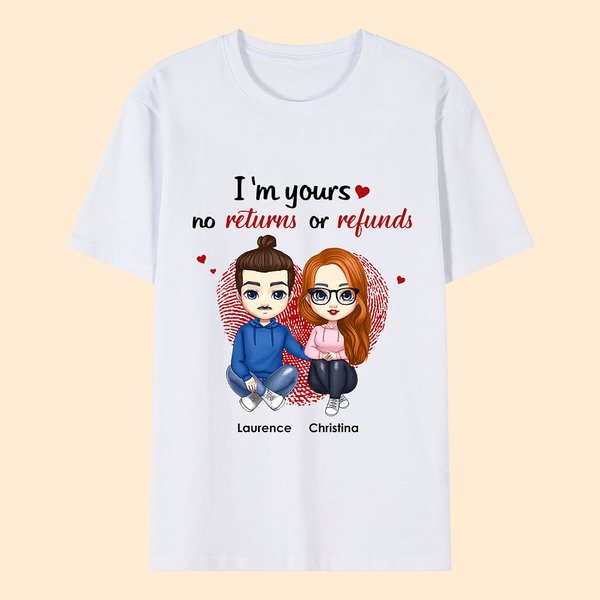 Personalized I Am Yours No Returns or Refunds T-shirt Valentine's Day Anniversary for Couple Wife Husband Girlfriend
