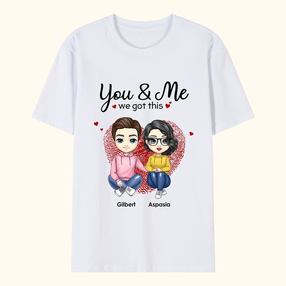 T-shirt personnalisé You And Me We Got This Valentine's Day Birthday Anniversary Gift for Couple Wife Husband Girlfriend