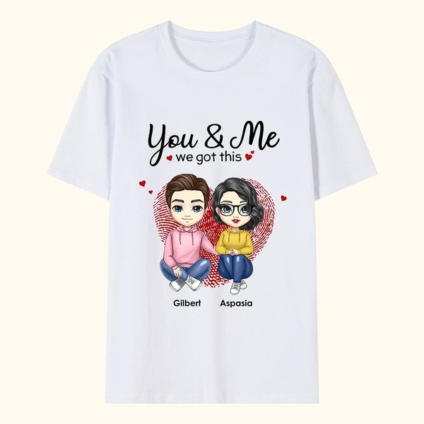 T-shirt personnalisé You And Me We Got This Valentine's Day Birthday Anniversary Gift for Couple Wife Husband Girlfriend