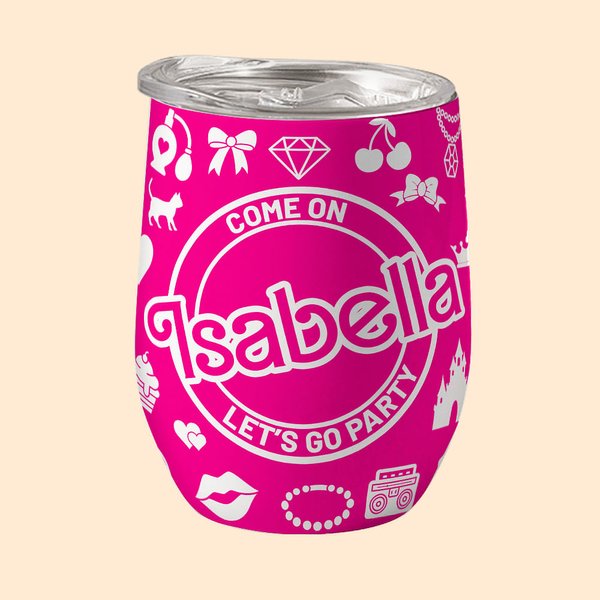 Personalizzato Come On Let's Go Party 12 oz Wine Tumbler con Hot Pink Fashion Style Color per compleanno Natale Addio al nubilato regalo