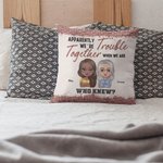 Personlig Tydligen är vi problem när vi är tillsammans Vem visste kasta kuddeöverdrag kudde födelsedag julklapp för vänner besties