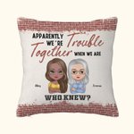 Personlig Tydligen är vi problem när vi är tillsammans Vem visste kasta kuddeöverdrag kudde födelsedag julklapp för vänner besties
