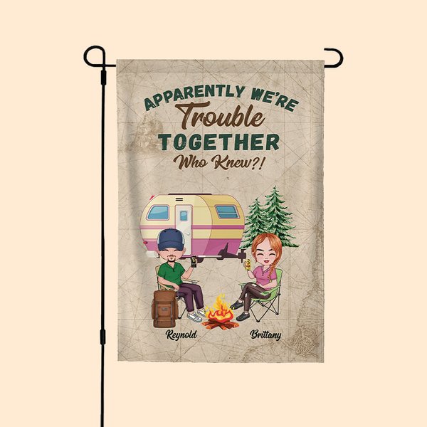 Bandiera da giardino personalizzata Apparently We're Trouble Together Chi lo sapeva Regali di San Valentino per coppie di campeggiatori