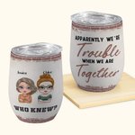 Personlig Vem visste att vi är problem när vi är tillsammans Bestie Group Wine Tumbler 12oz Rolig present till systrar