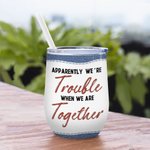 Gepersonaliseerde We're Trouble When We Are Together Cool Bestie met Jeans Achtergrond 12oz Wine Tumbler Bruidsfeestje Verjaardagscadeau