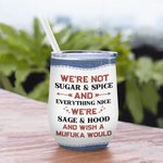 Personalized We're Not Sugar & Spice We're Sage & Hood Wine Tumbler with Straw Birthday Gift Christmas Gift