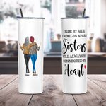 Personalised Sisters Will Always Be Connected by Heart Food Grade Stainless Steel Straight Skinny Tumbler with Straw Gift for Sister