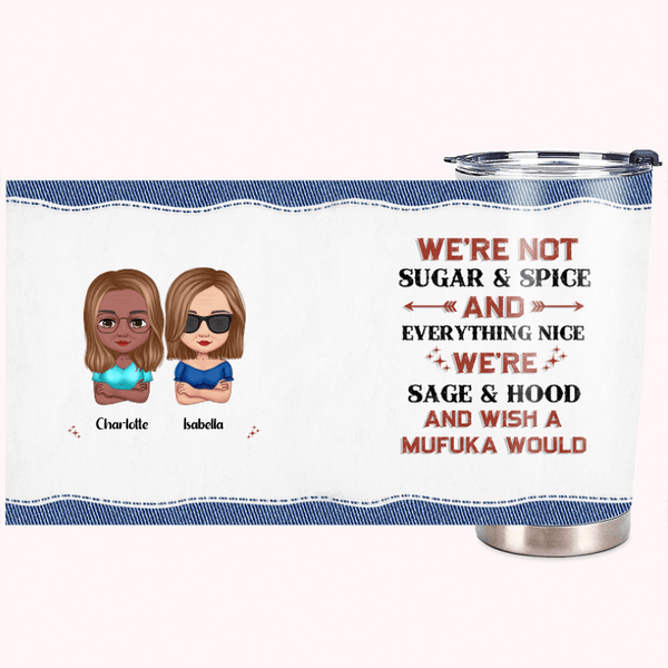 Personalized Everything Nice We Are Sage And Hood 20oz Stainless Steel Tumbler Christmas Gift Birthday Gift for Best Friend