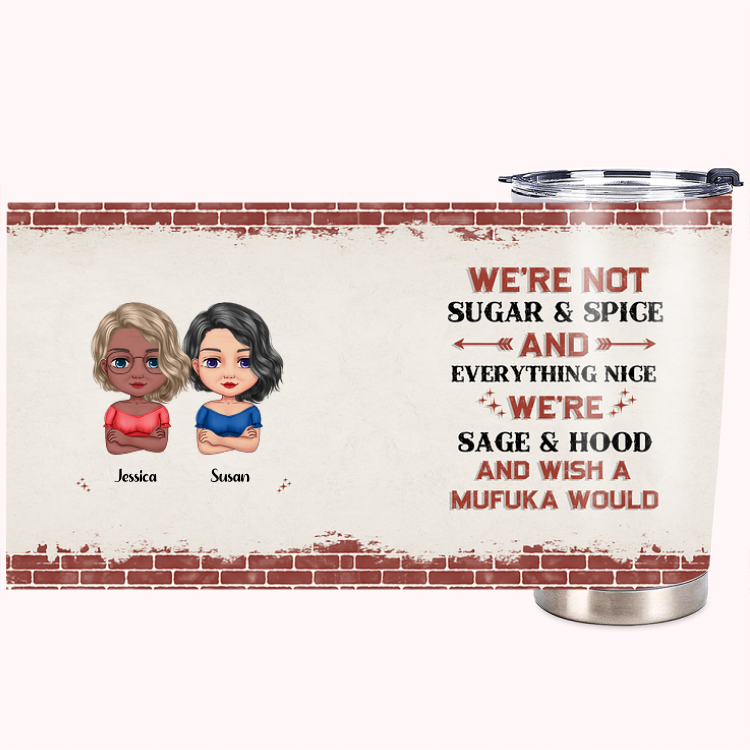Personnalisé We Are Not Sugar And Spice Tumbler 20oz en acier inoxydable Cadeau de Noël Cadeau d'anniversaire pour meilleur(e) ami(e)