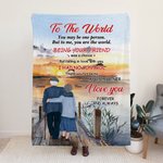 Personalized To The World You May Be One Person But to Me You Are The World Blanket Wedding Anniversary
