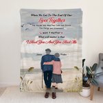 Personalized When We Get To The End Of Our Lives Together Flannel Sherpa Blanket Husband's Gift Wedding Anniversary Decoration
