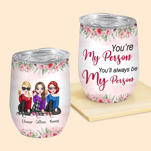 Personalizzato You'll Always Be My Person Bestie Quotes Wine Tumbler Regalo per le sorelle