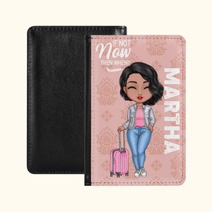 Personalized If Not Now Then When Stylish and Compact Passport Cover with Name Travel Trip Accessory Birthday Christmas Gift for Friends Family
