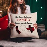 Personalised The Love Between Family Knows No Distance Two States Cushion Throw Pillow Cover Long Distance Moving Away Christmas Gift for Family