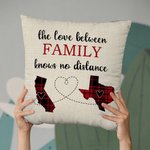 Personalised The Love Between Family Knows No Distance Two States Cushion Throw Pillow Cover Long Distance Moving Away Christmas Gift for Family