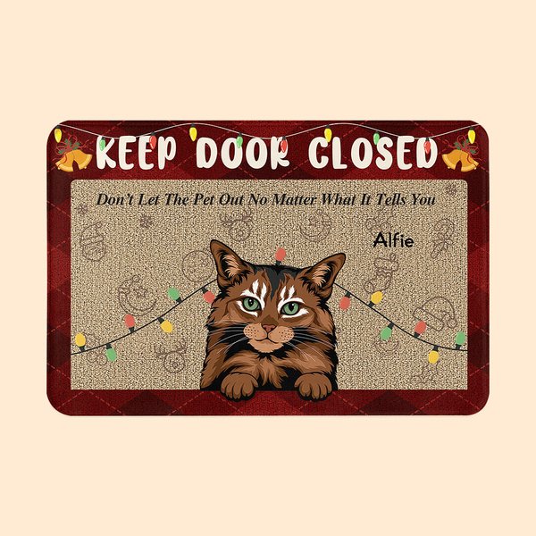 Felpudo personalizado Keep Door Closed Regalo de Navidad Regalo de cumpleaños para los amantes de las mascotas
