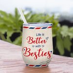 Personalized Life Is Better With Besties Friendship Stamp 12oz Wine Tumbler Friendship Gift