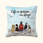 Funda de cojín personalizada Life Is Better With Dogs Regalo de cumpleaños y Navidad para los amantes de los perros